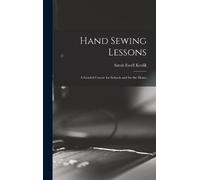 Sarah Ewell Kro Hand Sewing Lessons; a Graded Course for Scho (Copertina rigida)