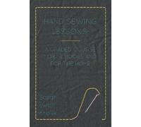 Sarah Ewell Kro Hand Sewing Lessons; A Graded Course For Schools And (Tascabile)
