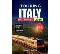 Sarah F Griffith Touring Italy By Train 2026 (Tascabile)