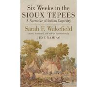 Sarah F. Wakefield Six Weeks in the Sioux Tepees (Tascabile)