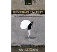 Migration in Political Theory: The Ethics of Movement and Membership