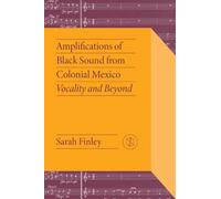 Sarah Finley Amplifications of Black Sound from Colonial Mexi (Copertina rigida)