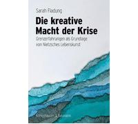 Sarah Fladung Die kreative Macht der Krise: Grenzerfahrungen als Gru (Tascabile)