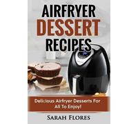 Sarah Flores Airfryer Dessert Recipes (Tascabile)