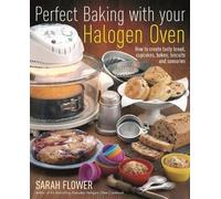 Sarah Flower Perfect Baking With Your Halogen Oven (Tascabile)