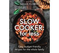 Sarah Flower Slow Cooker: for Less (Tascabile)