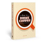 Sarah Ford How to Drink Coffee (Copertina rigida)
