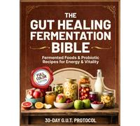 Sarah G. Bland The Gut Healing Fermentation Bible: A Complete Guide (Tascabile)