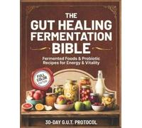 Sarah G Bland The Gut Healing Fermentation Bible (Tascabile)