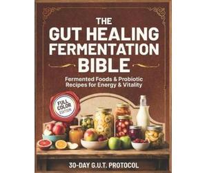 Sarah G Bland The Gut Healing Fermentation Bible (Tascabile)