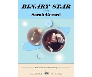 Sarah Gerard Binary Star (Tascabile) Two Dollar Radio New Classics