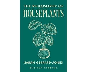 Sarah Gerrard-Jones The Philosophy of Houseplants (Copertina rigida)