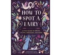 Sarah Glenn Marsh Lilla Bolecz How to Spot a Fairy (Copertina rigida)