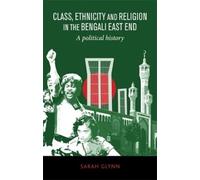 Sarah Glynn Class, Ethnicity and Religion in the Bengali East (Copertina rigida)