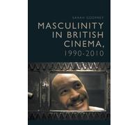 Sarah Godfrey Masculinity in British Cinema, 1990-2010 (Copertina rigida)