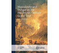 Sarah Goldsmith Masculinity and Danger on the Eighteenth-Century Gra (Tascabile)