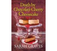 Sarah Graves Death by Chocolate Cherry Cheesecake (Tascabile)