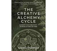 Sarah Greenman The Creative Alchemy Cycle (Tascabile)