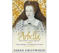 Sarah Gristwood Arbella: England's Lost Queen (Tascabile)