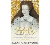 Sarah Gristwood Arbella: England's Lost Queen (Tascabile)