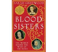 Sarah Gristwood Blood Sisters (Tascabile)