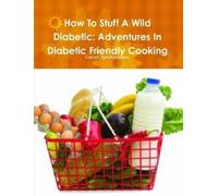 Sarah Guldenschuh How To Stuff A Wild Diabetic (Tascabile)