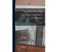Sarah H B 1818 Bradford Scenes in the Life of Harriet Tubman (Copertina rigida)