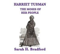 Sarah H Bradford Harriet Tubman, the Moses of Her People (Copertina rigida)