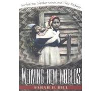 Sarah H. Hill Weaving New Worlds (Tascabile)