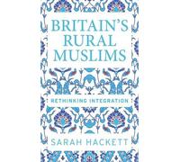 Sarah Hackett Britain’S Rural Muslims (Tascabile) Manchester University Press