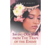 Sarah Haley Saving Our Sons from the Traps of the Enemy (Tascabile)