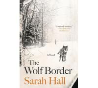 Sarah Hall Louise Brealey Audible Studios The Wolf Border (Tascabile)
