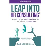 Sarah Hamilton-Gill Leap into HR Consulting Colour 2nd Ed. (Tascabile)