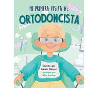 Sarah Hanger Mi Primera Visita al Ortodoncista (Tascabile)