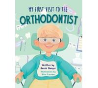 Sarah Hanger My First Visit to the Orthodontist (Copertina rigida)