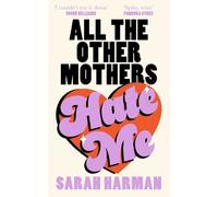 Sarah Harman All The Other Mothers Hate Me (Copertina rigida)