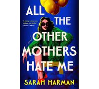 Sarah Harman All the Other Mothers Hate Me (Copertina rigida)