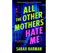 Sarah Harman All the Other Mothers Hate Me (Tascabile)