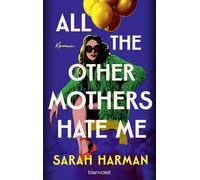 Sarah Harman Le All the Other Mothers Hate Me: Roman - Ein Ro (Copertina rigida)