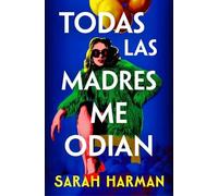 Sarah Harman Todas las madres me odian / All the Other Mothers Hate (Tascabile)