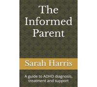 Sarah Harris The Informed Parent (Tascabile)