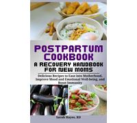 Sarah Hayes RD Postpartum Cookbook: A Recovery Handbook for New Moms (Tascabile)