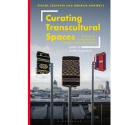 Sarah Hegenbart Curating Transcultural Spaces (Copertina rigida)