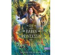 Sarah Heidelber Die Rabenprinzessin - das wilde Kind des Wald (Copertina rigida)