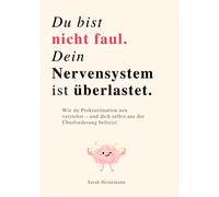Sarah Heinemann DU BIST NICHT FAUL, DEIN NERVENSYSTEM IST ÜBERLASTET (Tascabile)
