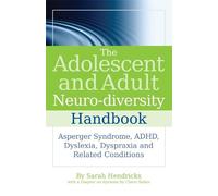 Sarah Hendrickx The Adolescent and Adult Neuro-diversity Handbook (Tascabile)