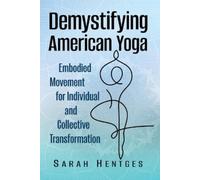 Sarah Hentges Demystifying American Yoga (Tascabile)