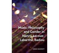Sarah Hickmott Music, Philosophy and Gender in Nancy, Lacoue-Labarth (Tascabile)