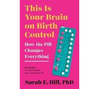 Sarah Hill This Is Your Brain on Birth Control (Tascabile)