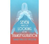 Sarah Hinlicky Wil Seven Ways of Looking at the Transfigurat (Copertina rigida)